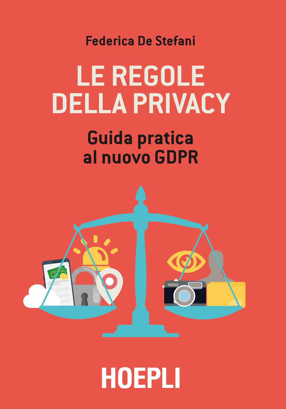 Libro regole della privacy. Guida pratica al nuovo GDPR di Federica De Stefani - ean 9788820385286 - Hoepli