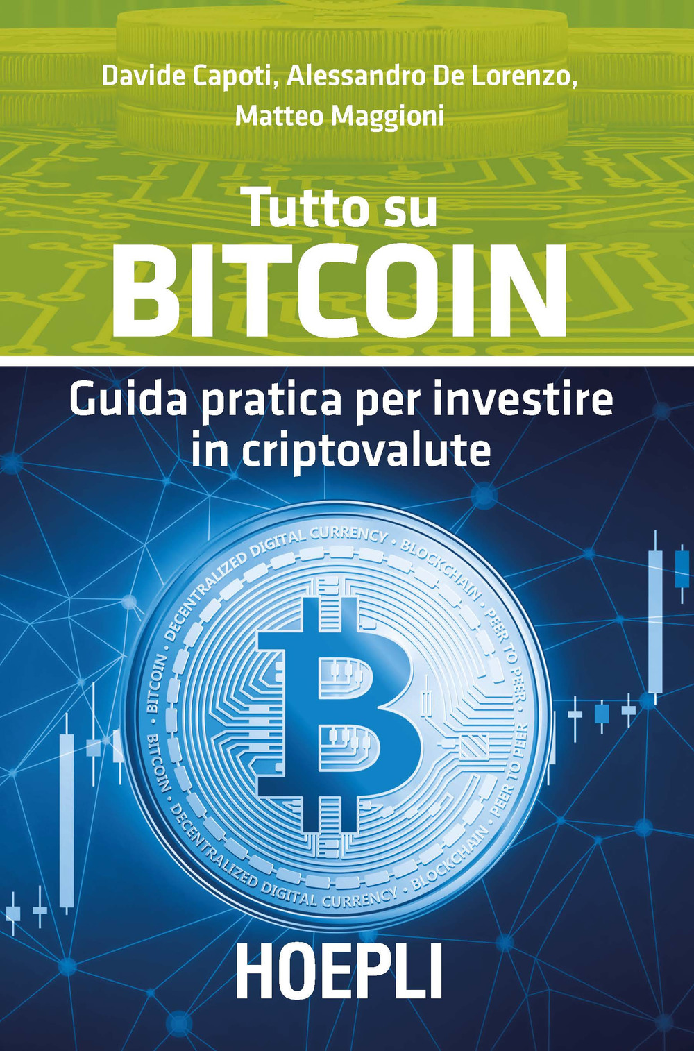 Libro Tutto su bitcoin. Guida pratica per investire in criptovalute di Davide Capoti; Alessandro De Lorenzo; Matteo Maggioni - ean 9788820385323 - Hoepli
