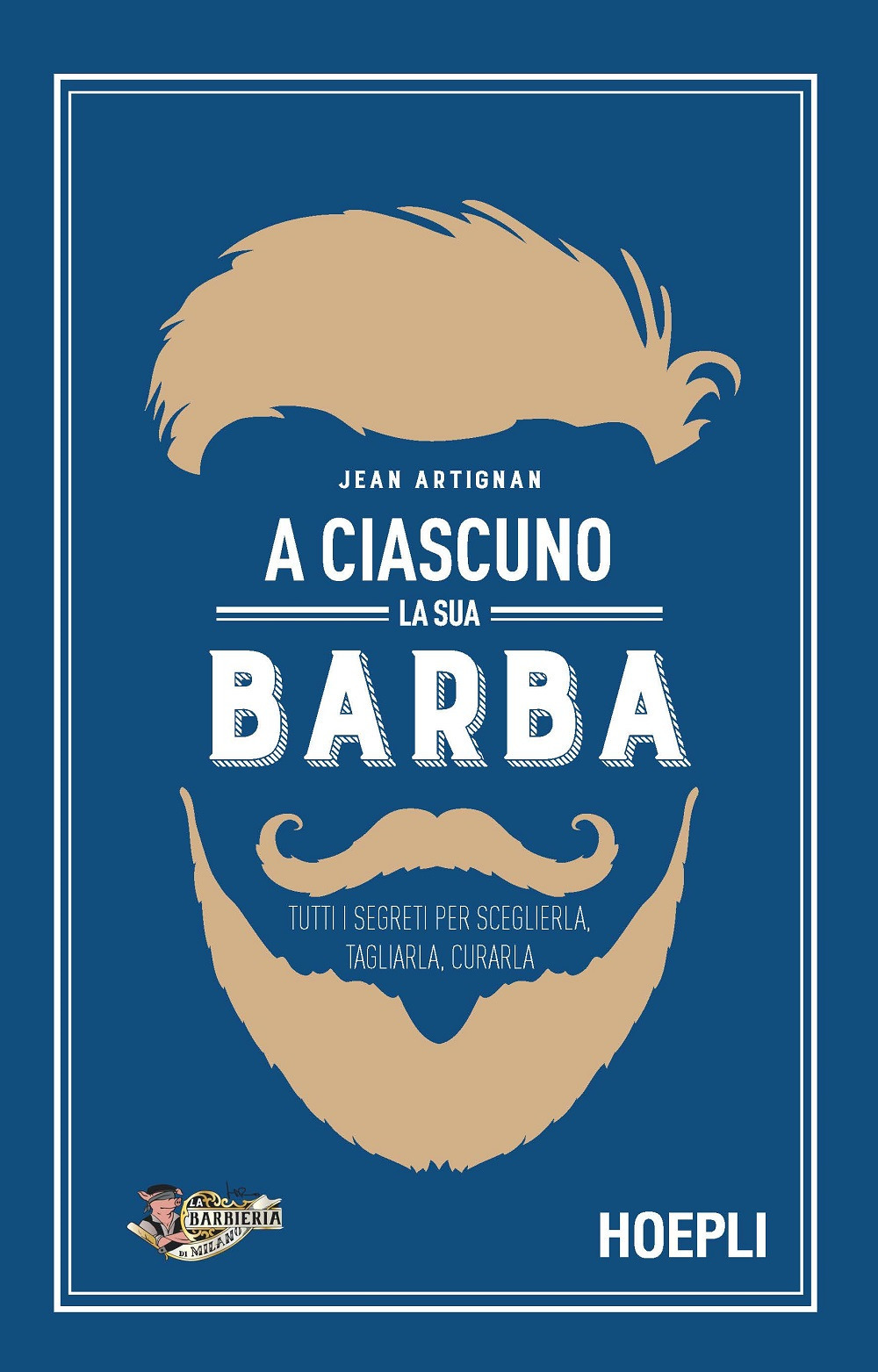 Libro A ciascuno la sua barba. Tutti i segreti per sceglierla