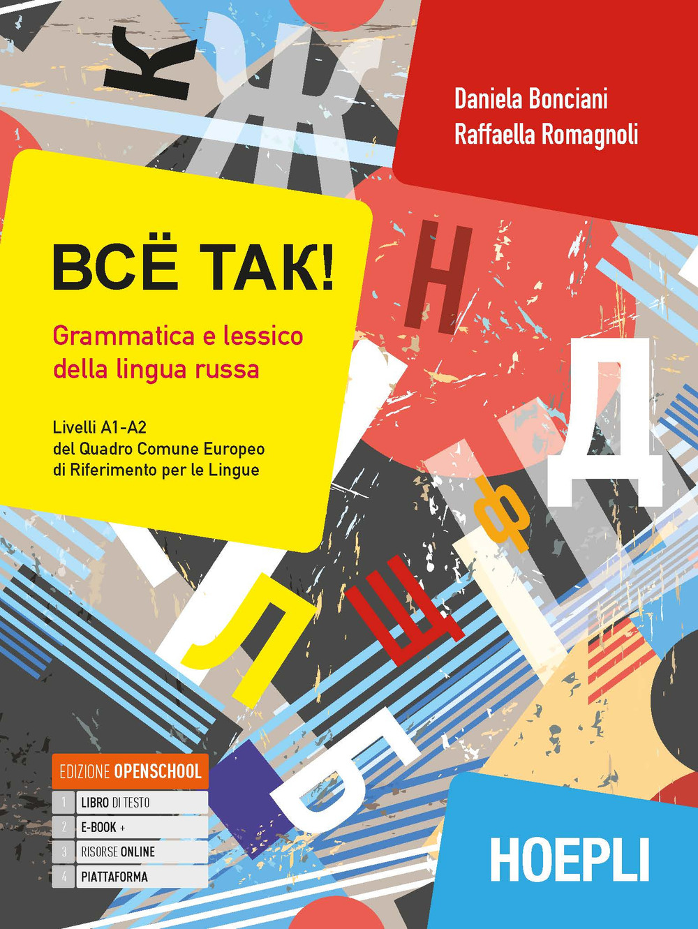 Libro Bcë tak! Grammatica e lessico della lingua russa. Livelli A1-A2 del quadro comune europeo di riferimento per le lingue di Daniela Bonciani; Raffaella Romagnoli - ean 9788820385699 - Hoepli