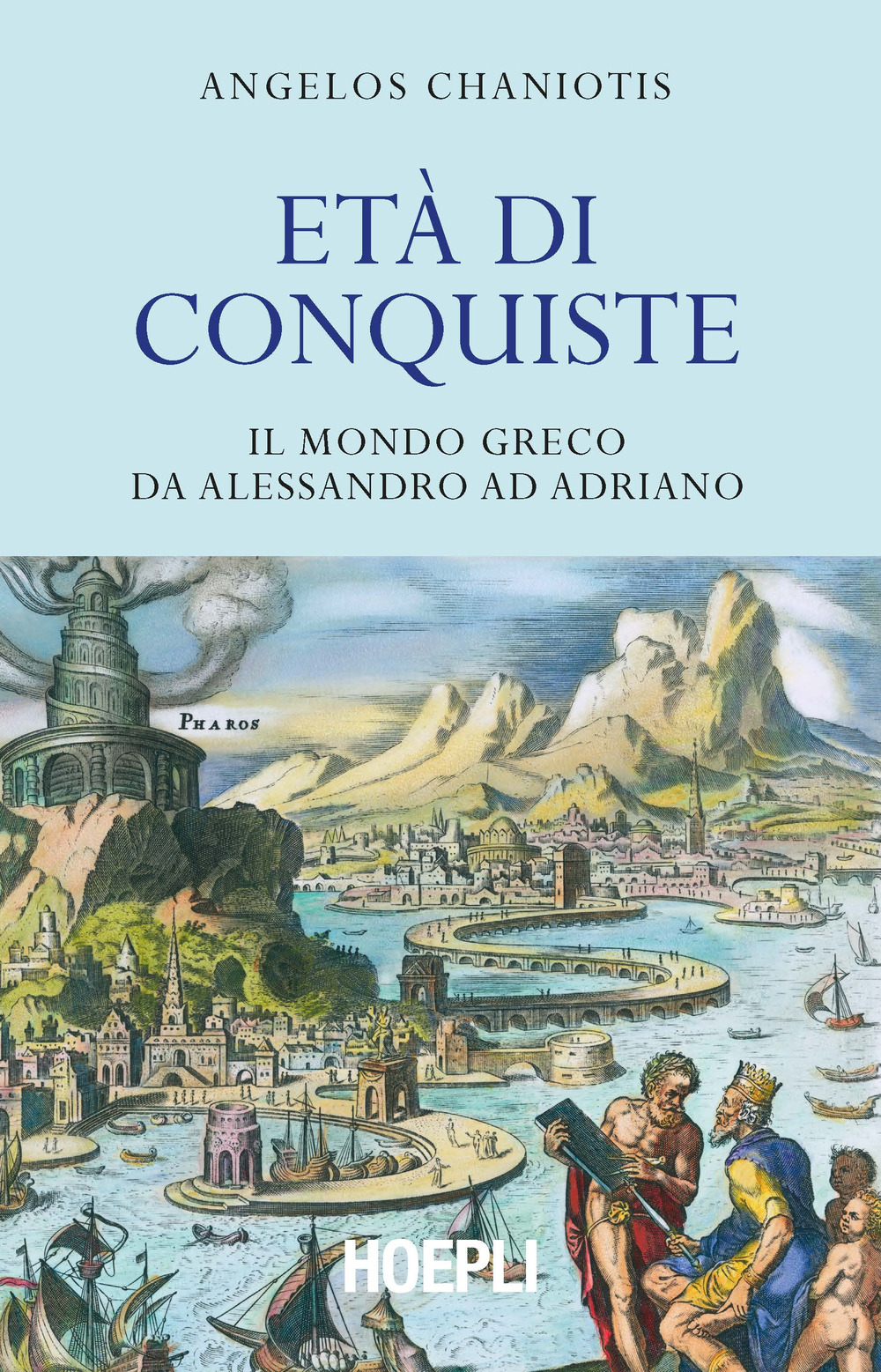 Libro Età di conquiste. Il mondo greco da Alessandro ad Adriano di Angelos Chaniotis - ean 9788820386207 - Hoepli