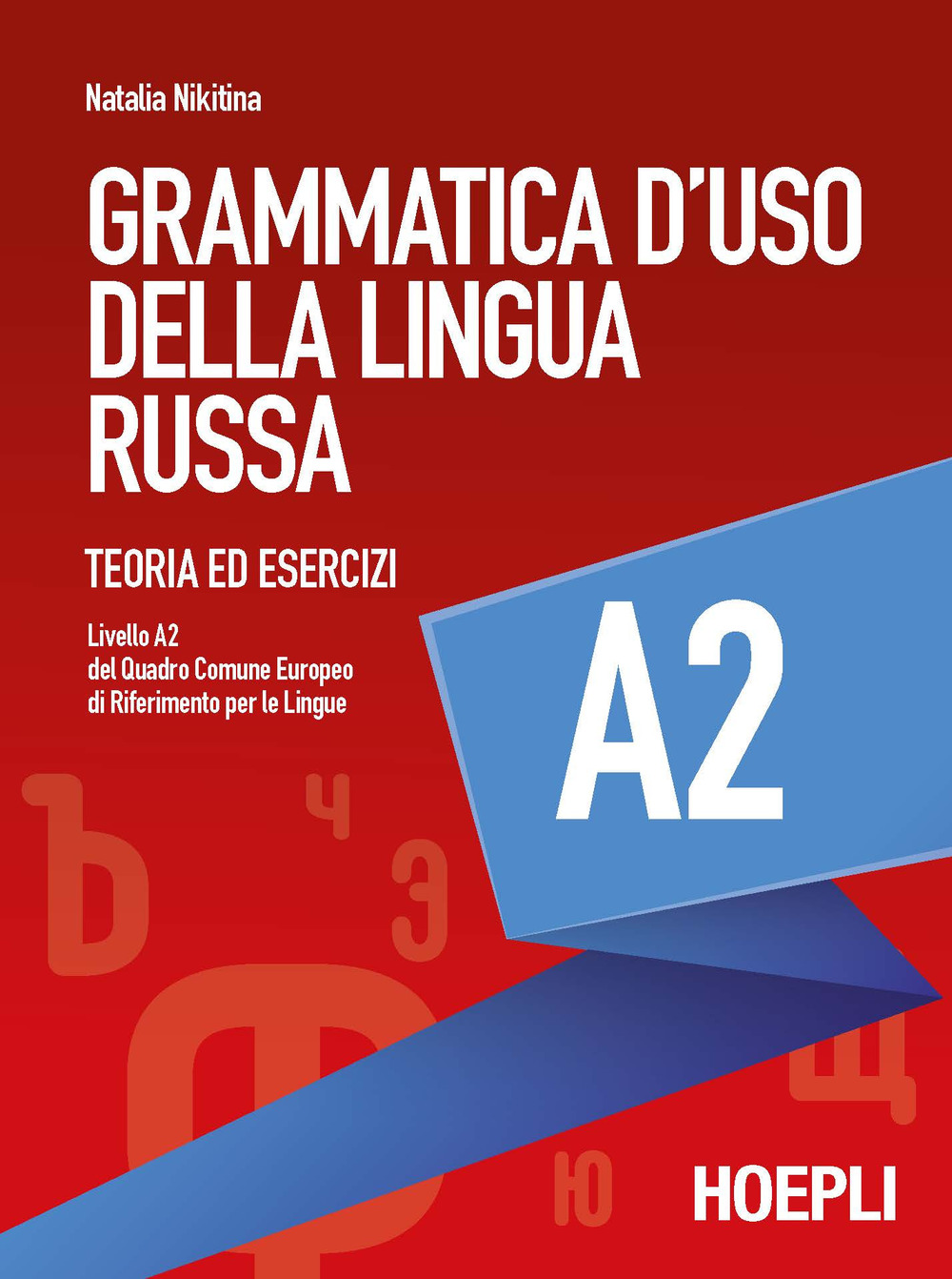 Libro Grammatica d'uso della lingua russa. Teoria ed esercizi. Livello A2 di Natalia Nikitina - ean 9788820388089 - Hoepli