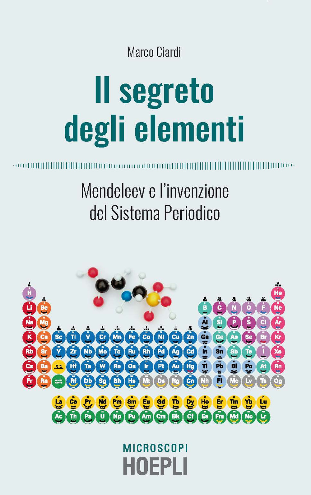 Libro segreti degli elementi. Mendeleev e l'invenzione del Sistema Periodico di Marco Ciardi - ean 9788820388386 - Hoepli