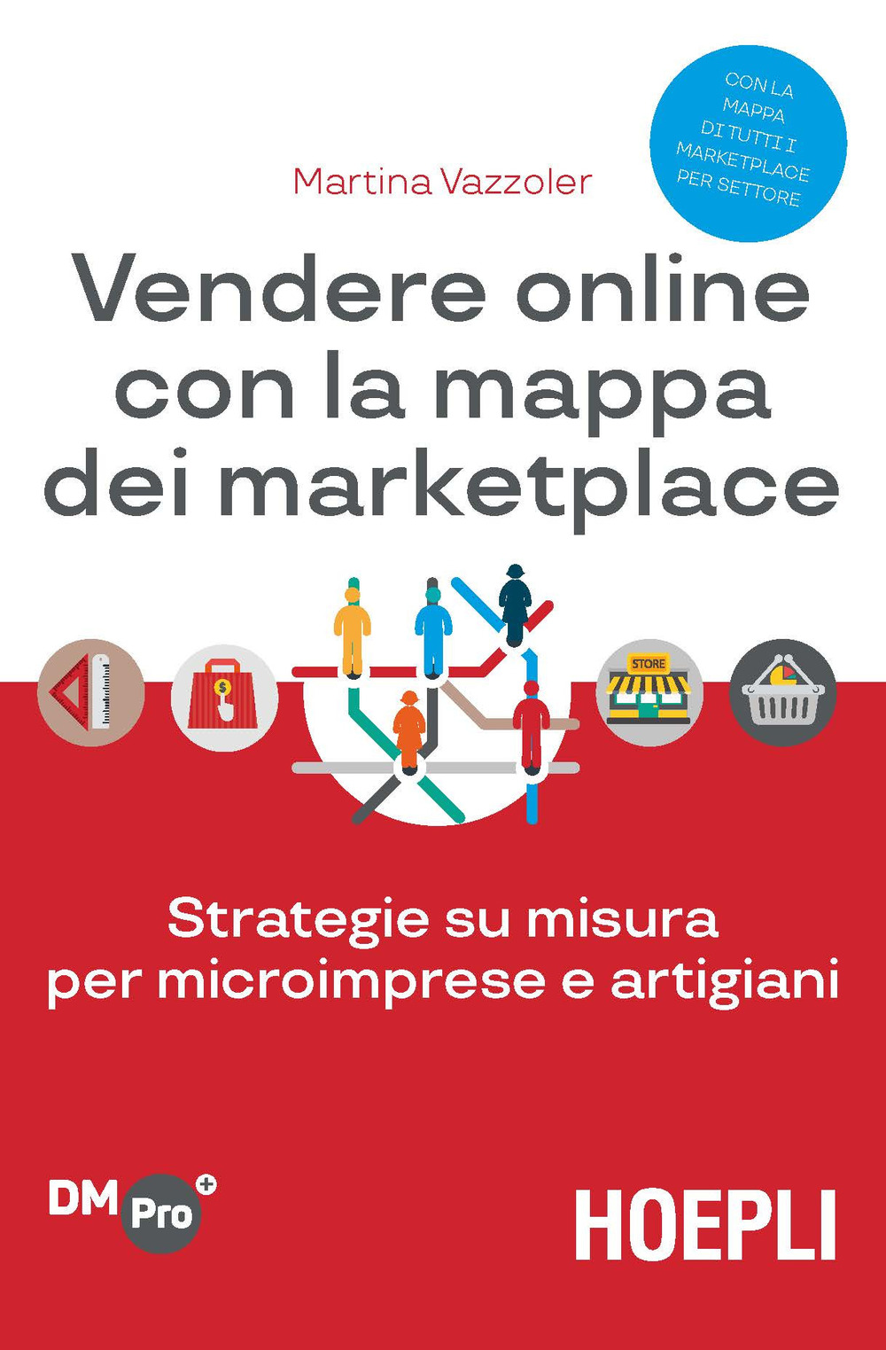 Libro Vendere online con la mappa dei marketplace. Strategie su misura per microimprese e artigiani di Martina Vazzoler - ean 9788820388430 - Hoepli