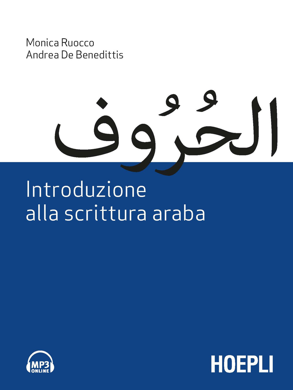 Libro Introduzione alla scrittura araba di Monica Ruocco; Andrea De Benedittis - ean 9788820389468 - Hoepli