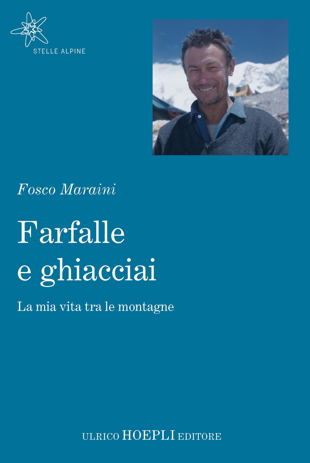 Libro Farfalle e ghiacciai. La mia vita tra le montagne di Fosco Maraini - ean 9788820389604 - Hoepli