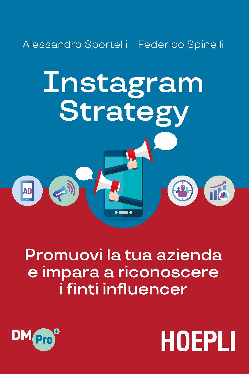 Libro Instagram strategy. Promuovi la tua azienda e impara a riconoscere i finti influencer di Alessandro Sportelli; Federico Spinelli - ean 9788820390754 - Hoepli