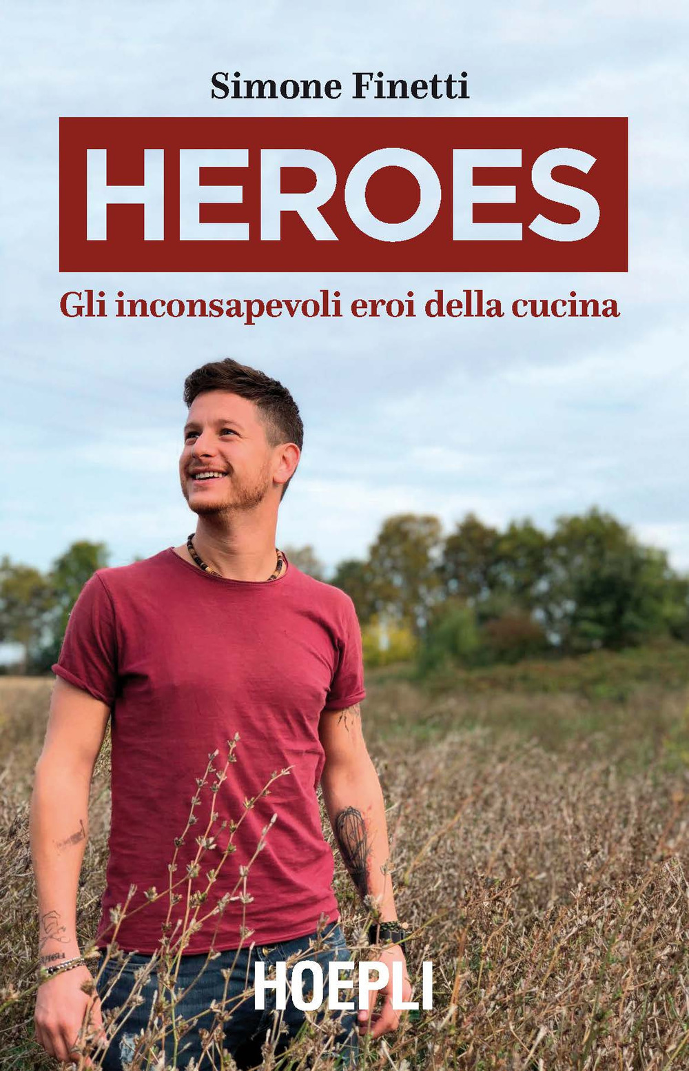 Libro Heroes. Gli inconsapevoli eroi della cucina di Simone Finetti - ean 9788820390938 - Hoepli