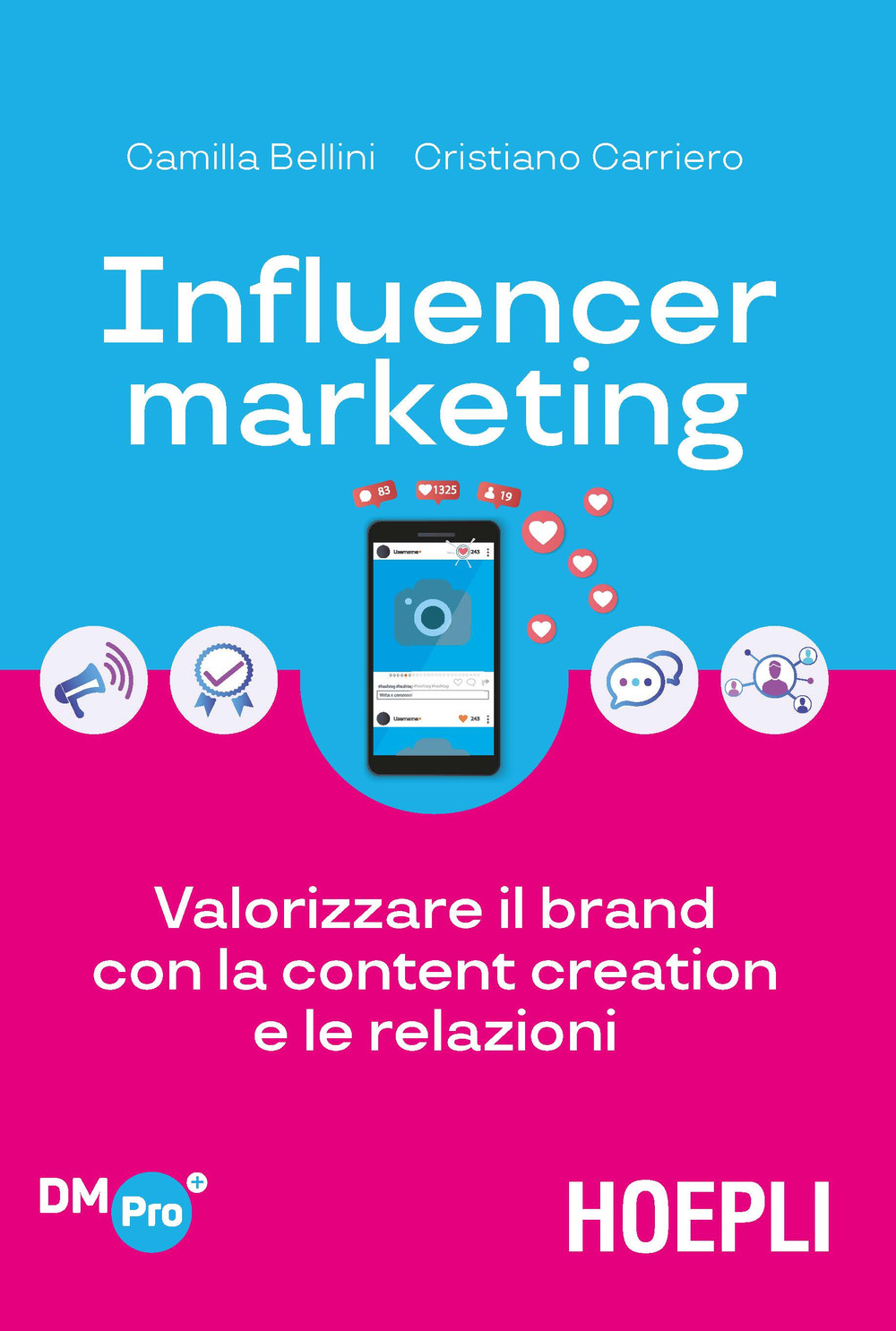 Libro Influencer marketing. Valorizzare il brand con la content creation e le relazioni di Camilla Bellini; Cristiano Carriero - ean 9788820391300 - Hoepli