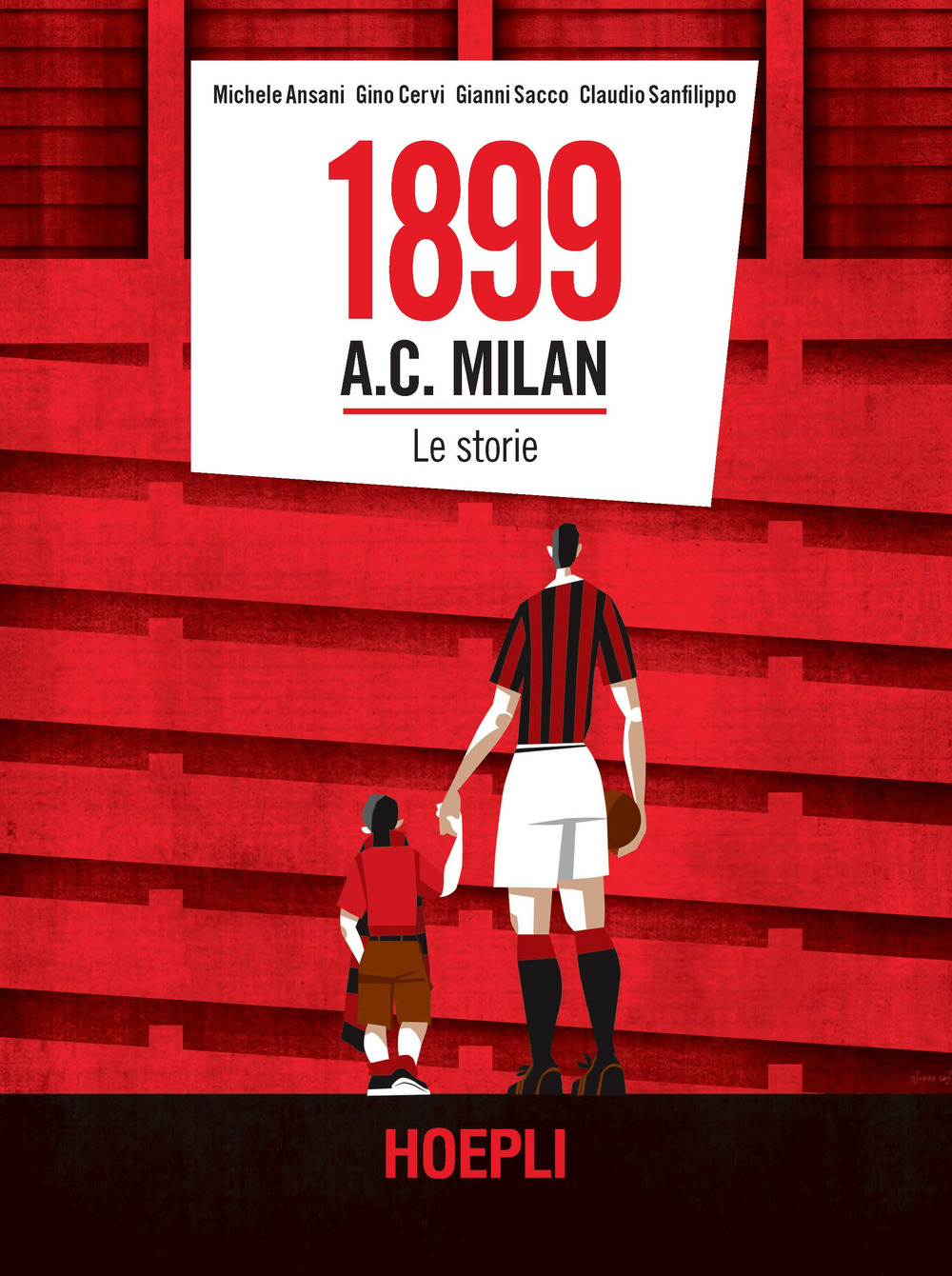 Libro 1899 A.C. Milan. Le storie di Michele Ansani; Gino Cervi; Gianni Sacco; Claudio Sanfilippo - ean 9788820391409 - Hoepli