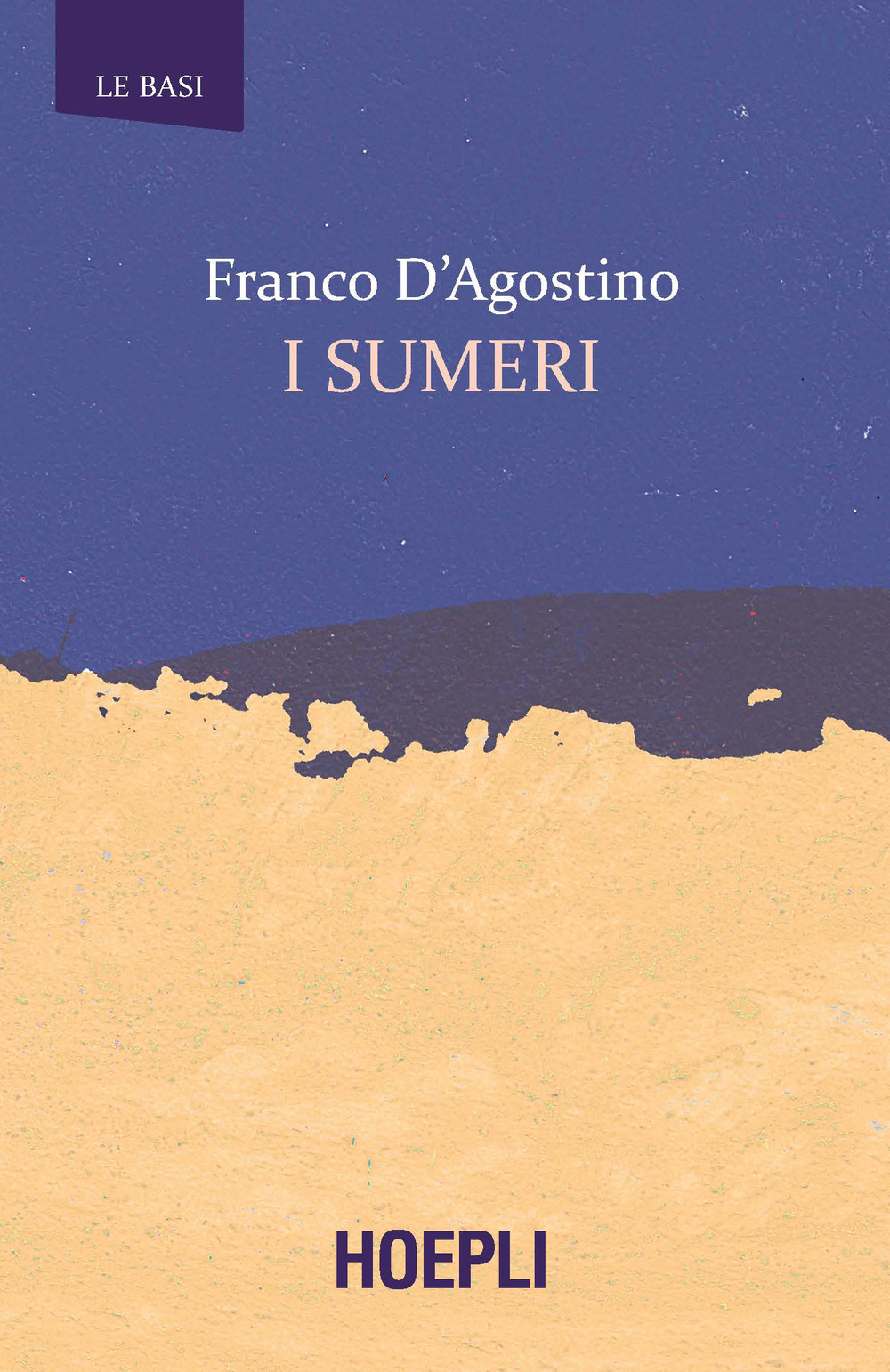 Libro sumeri di Franco D'Agostino - ean 9788820392321 - Hoepli