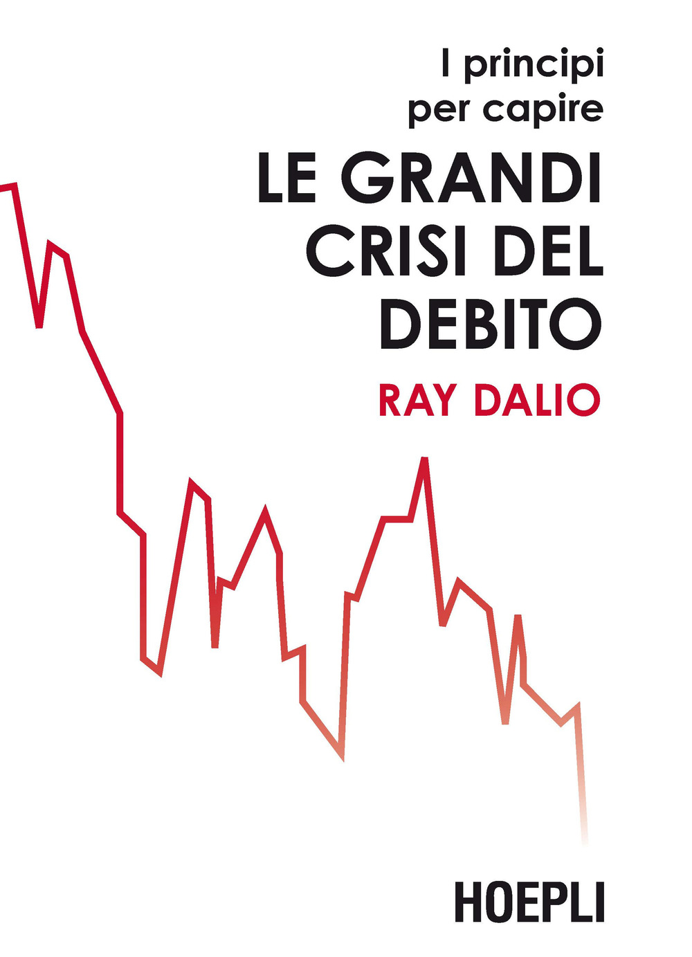 Libro principi per capire le grandi crisi del debito di Ray Dalio - ean 9788820394554 - Hoepli