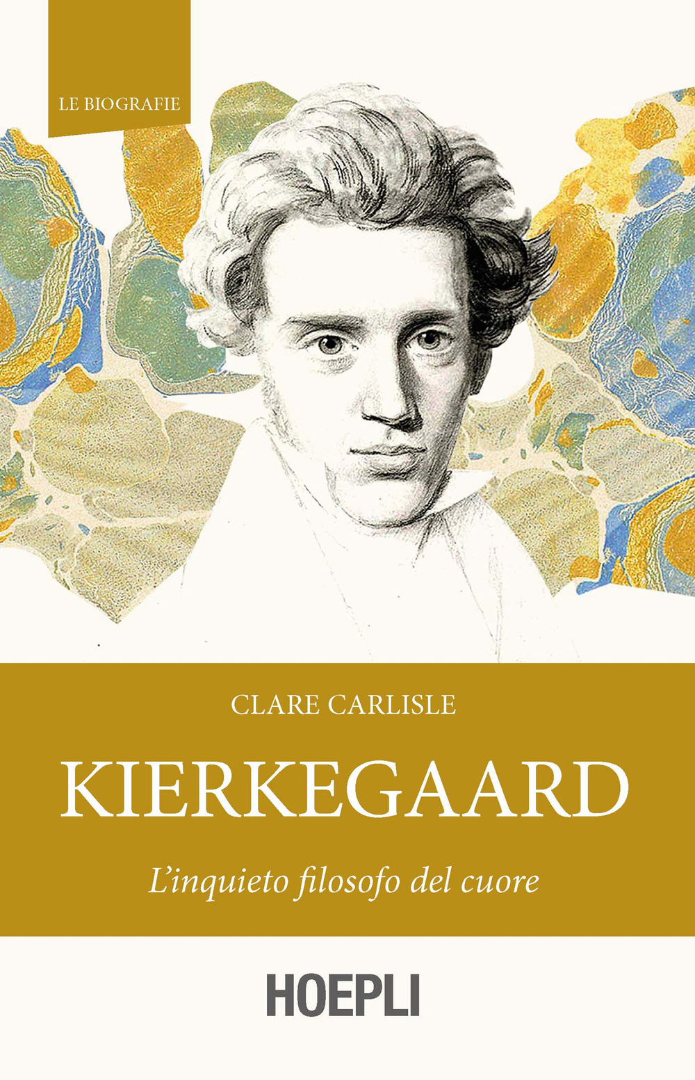 Libro Kierkegaard. L'inquieto filosofo del cuore di Clare Carlisle - ean 9788820396091 - Hoepli