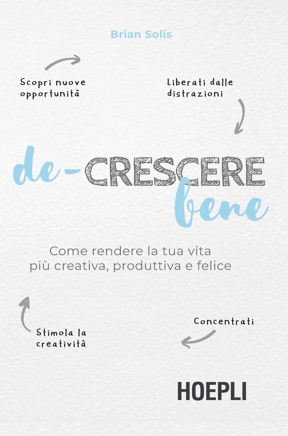 Libro De-crescere bene. Come rendere la tua vita più creativa