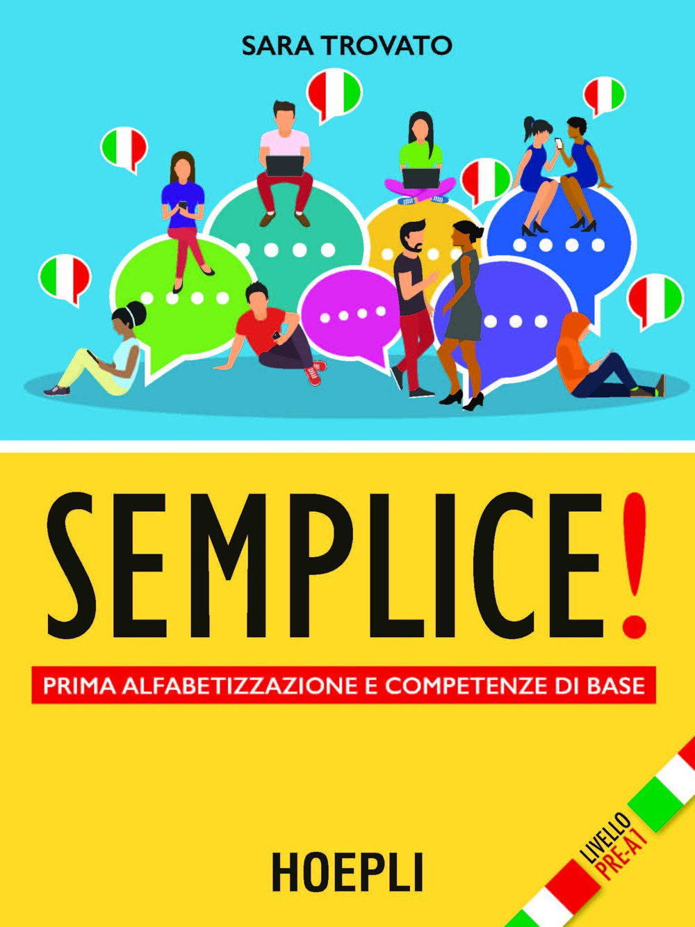 Libro Semplice! Prima alfabetizzazione e competenze di base. Livello pre-A1 di Sara Trovato - ean 9788820396411 - Hoepli