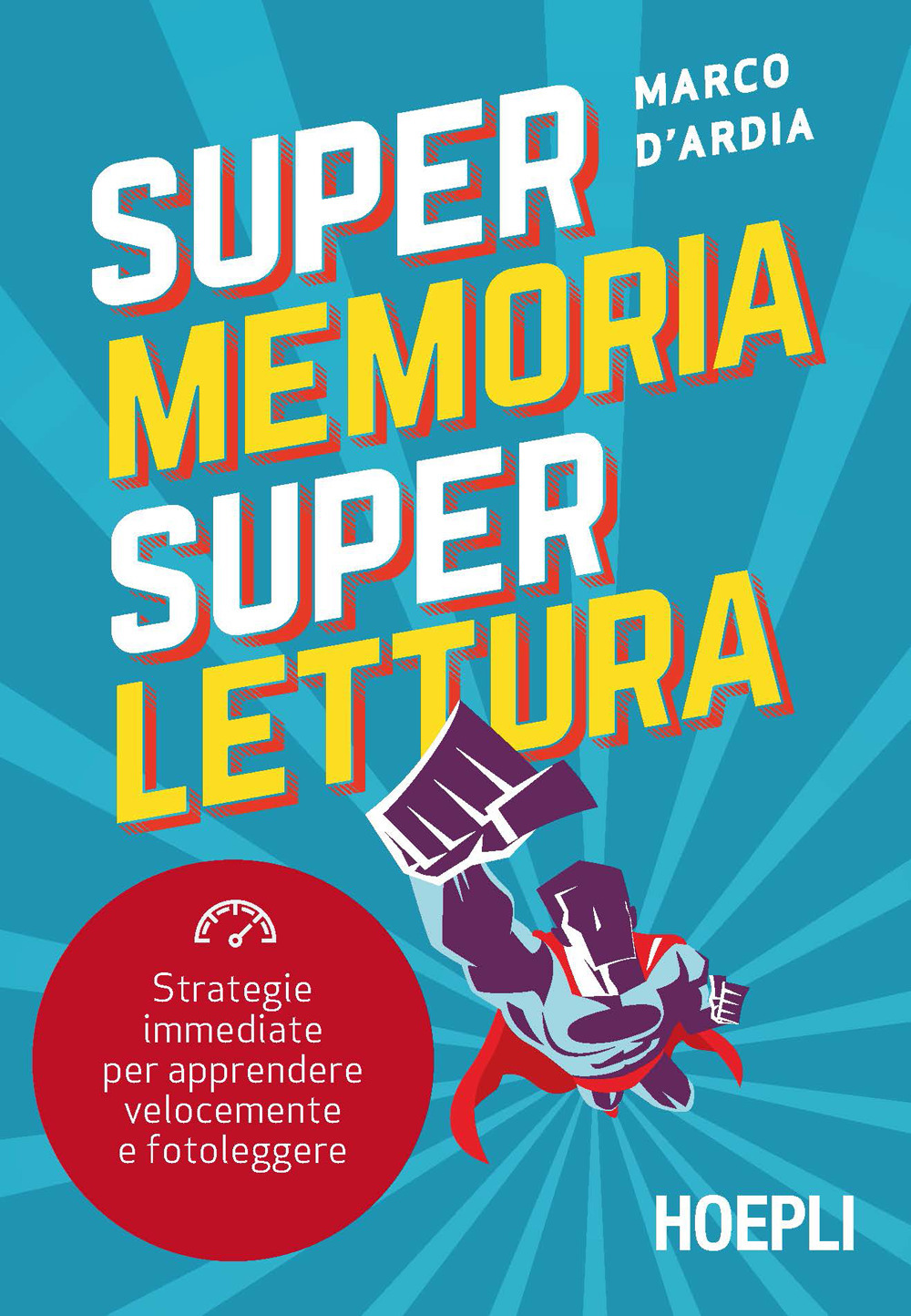 Libro Super memoria super lettura. Strategie immediate per apprendere velocemente e fotoleggere di Marco D'Ardia - ean 9788820396428 - Hoepli