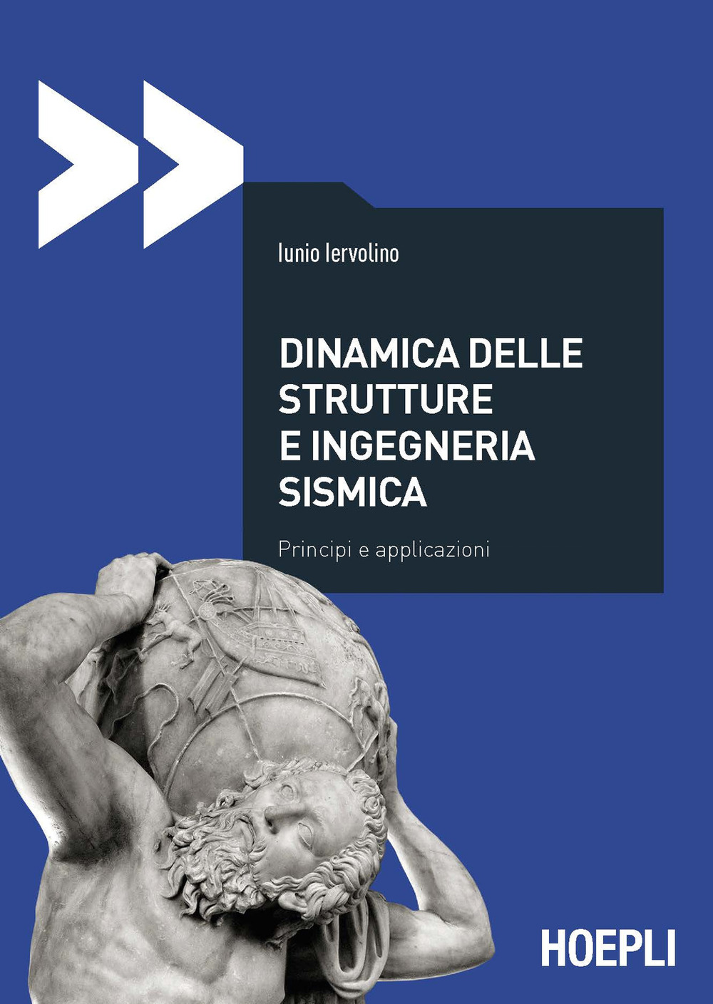 Libro Dinamica delle strutture e ingegneria sismica. Principi e applicazioni di Iunio Iervolino - ean 9788820397203 - Hoepli