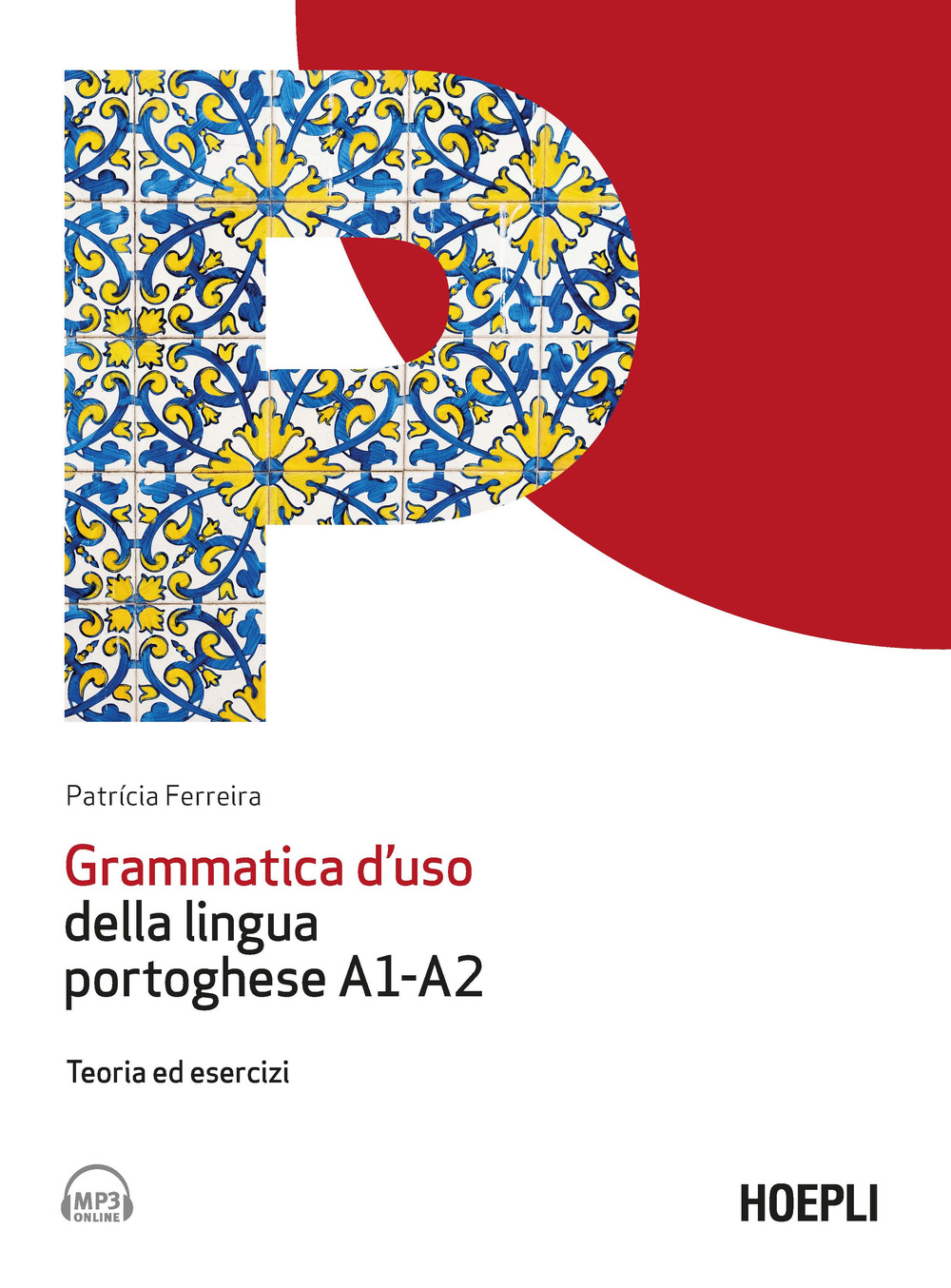 Libro Grammatica d'uso della lingua portoghese A1-A2. Teoria ed esercizi di Patrícia Ferreira - ean 9788820399771 - Hoepli