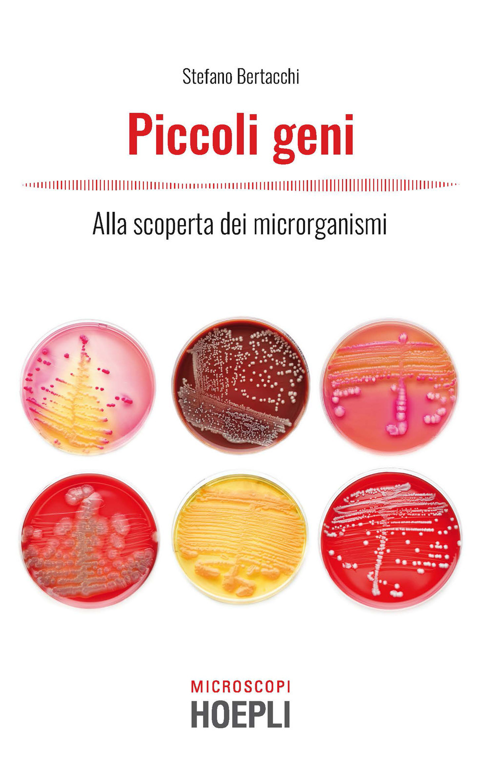 Libro Piccoli geni. Alla scoperta dei microrganismi di Stefano Bertacchi - ean 9788820399962 - Hoepli