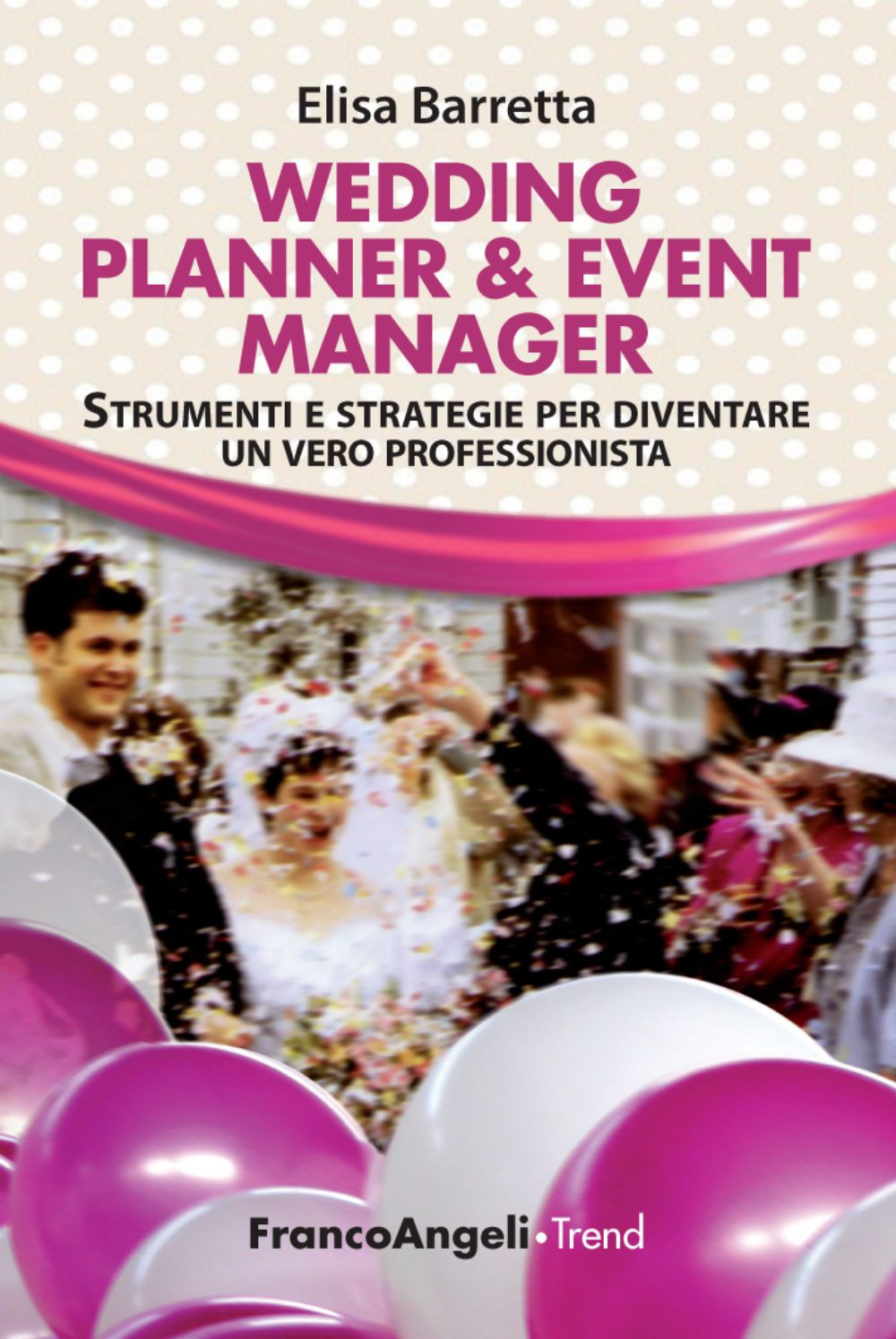 Libro Wedding planner & event manager. Strumenti e strategie per diventare un vero professionista di Elisa Barretta - ean 9788820411503 - Franco Angeli