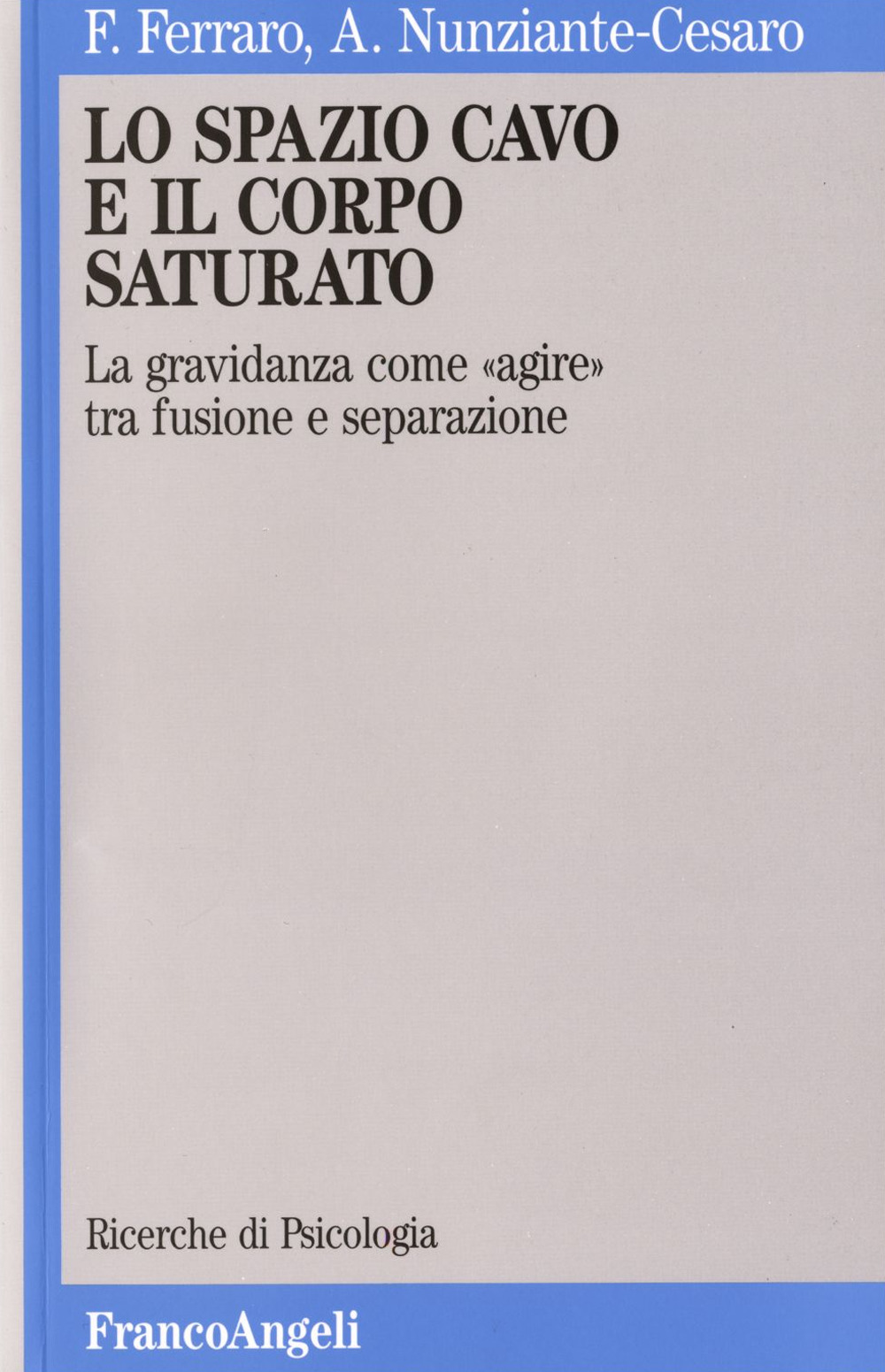 Libro spazio cavo e il corpo saturato. La gravidanza come «Agire» tra fusione e separazione di Fausta Ferraro; Adele Nunziante Cesàro - ean 9788820434465 - Franco Angeli
