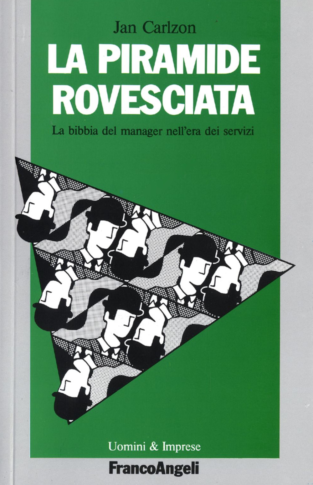 Libro piramide rovesciata. La bibbia del manager nell'era dei servizi di Jan Carlzon - ean 9788820434670 - Franco Angeli