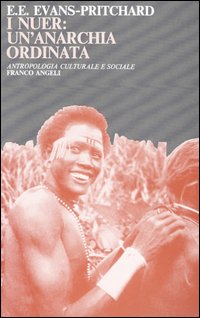 Libro nuer: un'anarchia ordinata di Edward E. Evans Pritchard - ean 9788820488987 - Franco Angeli