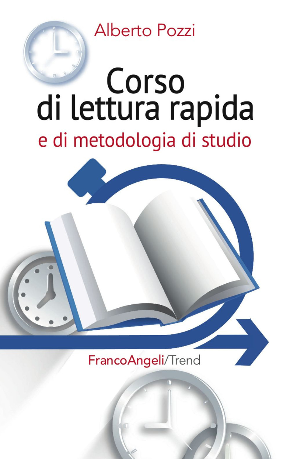 Libro Corso di lettura rapida e di metodologia di studio di Alberto Pozzi - ean 9788820491253 - Franco Angeli