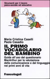 Libro primo vocabolario del bambino. Guida all'uso del questionario MacArthur per la valutazione della comunicazione e del linguaggio nei primi anni di vita di Maria Cristina Caselli; Paola Casadio - ean 9788820495084 - Franco Angeli