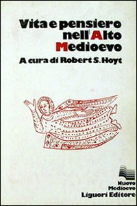 Libro Vita e pensiero nell'Alto Medioevo di Robert S. Hoyt - ean 9788820700232 - Liguori