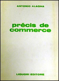 Libro Précis de commerce di Antonio Alagna - ean 9788820700287 - Liguori