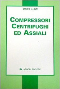 Libro Compressori centrifughi ed assiali di Mario Albin - ean 9788820700317 - Liguori
