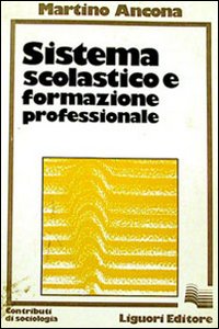 Libro Sistema scolastico e formazione professionale di Martino Ancona - ean 9788820700355 - Liguori