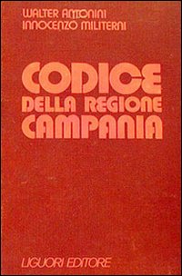 Libro Codice della Regione Campania di Walter Antonini; Innocenzo Militerni - ean 9788820700362 - Liguori