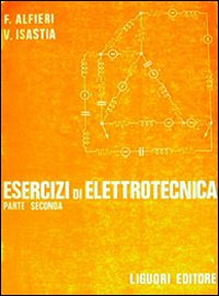 Libro Esercizi di elettrotecnica di Francesco Alfieri; Vittorio Isastia Cimino - ean 9788820700447 - Liguori