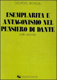Libro Esemplarità e antagonismo nel pensiero di Dante di Salvatore Battaglia - ean 9788820700553 - Liguori