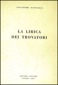 Libro lirica dei trovatori di Salvatore Battaglia - ean 9788820700584 - Liguori