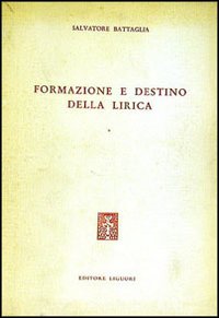 Libro Formazione e destino della lirica di Salvatore Battaglia - ean 9788820700591 - Liguori