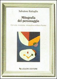Libro Mitografia del personaggio di Salvatore Battaglia - ean 9788820700614 - Liguori