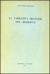 Libro narrativa francese nel medioevo di Salvatore Battaglia - ean 9788820700621 - Liguori