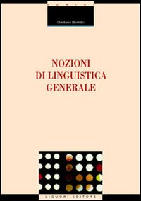 Libro Nozioni di linguistica generale di Gaetano Berruto - ean 9788820700744 - Liguori