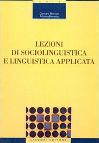 Libro Lezioni di sociolinguistica e linguistica applicata di Gaetano Berruto; Monica Berretta - ean 9788820700751 - Liguori