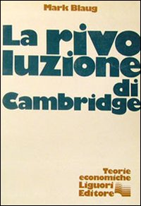 Libro rivoluzione di Cambridge di Mark Blaug - ean 9788820700775 - Liguori