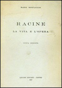 Libro Racine. Vita. Opere di Mario Bonfantini - ean 9788820700782 - Liguori