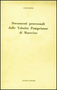 Libro Documenti processuali dalle Tabulae Pompeiane di Murecine di Lucio Bove - ean 9788820700843 - Liguori