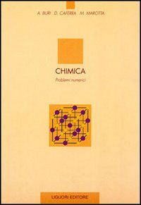 Libro Chimica. Problemi numerici di A. Buri; Alberto Marotta; Donato Caferra - ean 9788820700911 - Liguori