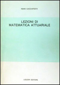 Libro Lezioni di matematica attuariale di Remo Cacciafesta - ean 9788820700935 - Liguori