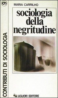 Libro Sociologia della negritudine di Maria Carrilho - ean 9788820701154 - Liguori