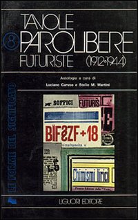 Libro Tavole parolibere futuriste. Antologia (1912-1944) di  - ean 9788820701161 - Liguori