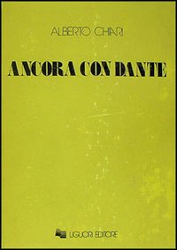 Libro Ancora con Dante di Alberto Chiari - ean 9788820701345 - Liguori